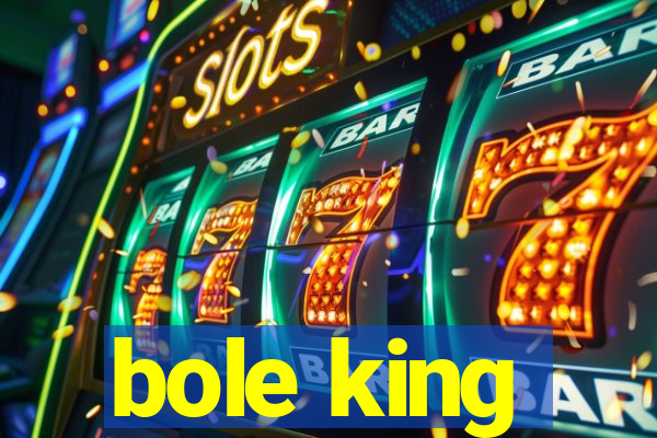 bole king